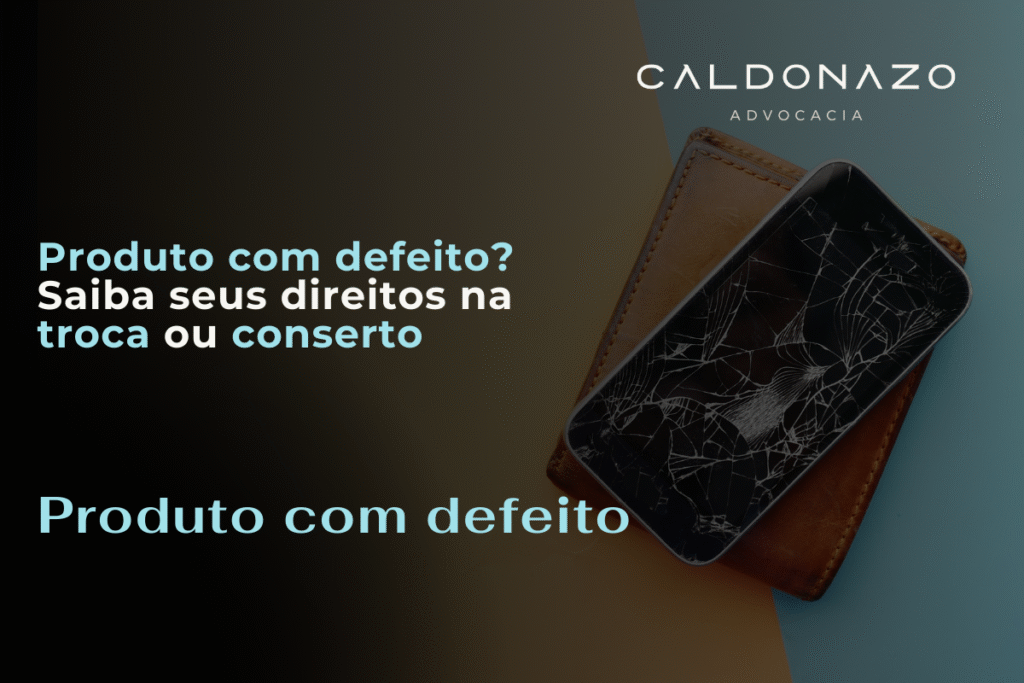 Quando o produto apresenta defeito: seus direitos na troca e no conserto produto com defeito saiba seus direitos na troca ou conserto direito do consumidor indenizacao restituicao em dobro caldonazo advocacia