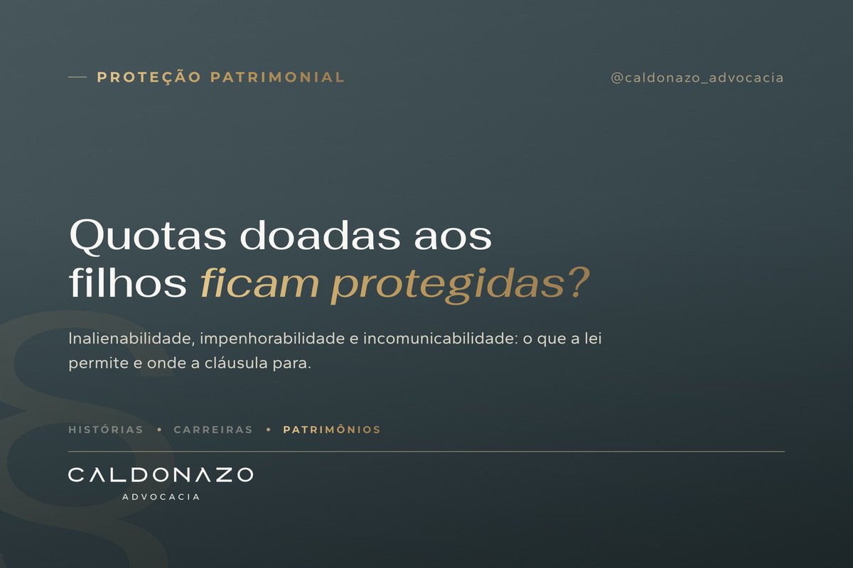 Cláusula de inalienabilidade nas quotas: quotas doadas aos filhos ficam protegidas